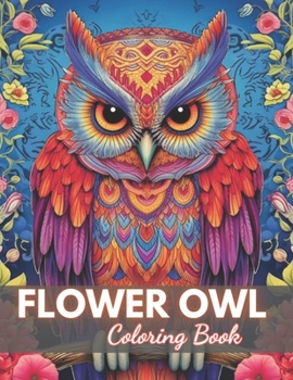 Paperback Flower Owl Coloring Book for Adult: High-Quality and Unique Coloring Pages Book