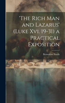 Hardcover 'the Rich Man and Lazarus' (Luke Xvi. 19-31) a Practical Exposition Book