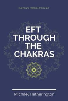 Paperback Emotional Freedom Technique (EFT) Through The Chakras Book