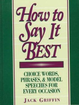 Paperback How to Say It Best: 5choice Words, Phrases and Model Speeches for Every Occasion Book