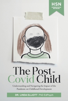 Paperback The Post- Covid Child: Understanding and Navigating the Impact of the Pandemic on Childhood Development Book