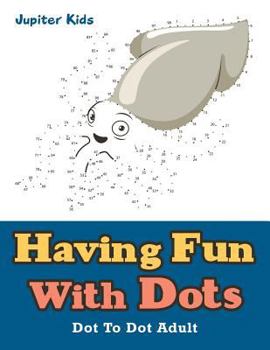 Paperback Having Fun With Dots: Dot To Dot Adult Book
