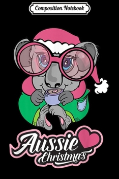 Composition Notebook: Australian Christmas Koala Holiday Gift  Journal/Notebook Blank Lined Ruled 6x9 100 Pages