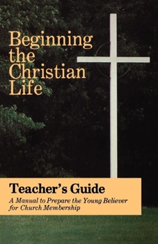 Paperback Beginning the Christian Life: Teacher Edition Book