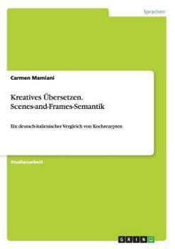 Paperback Kreatives Übersetzen. Scenes-and-Frames-Semantik: Ein deutsch-italienischer Vergleich von Kochrezepten [German] Book