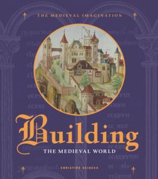 Building the Medieval World - Book  of the Medieval Imagination