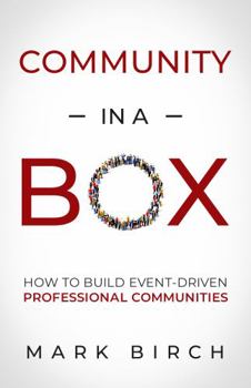 Paperback Community-in-a-Box: How to build event-driven professional communities Book
