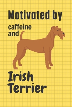 Paperback Motivated by caffeine and Irish Terrier: For Irish Terrier Dog Fans Book