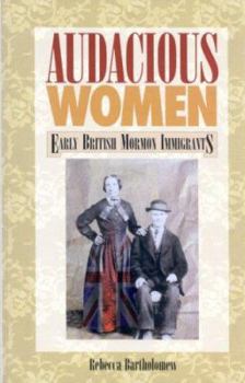 Paperback Audacious Women: Early British Mormon Immigrants Book
