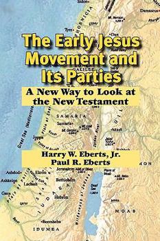 Paperback The Early Jesus Movement and Its Parties: A New Way to Look at the New Testament Book