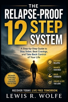 Paperback The Relapse-Proof 12 Step System: A Step-by-Step Guide to Stay Sober, Beat Cravings, and Take Back Control of Your Life Book