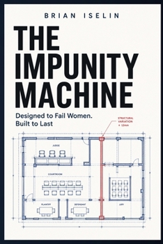 Paperback The Impunity Machine: Designed to Fail Women. Built to Last Book