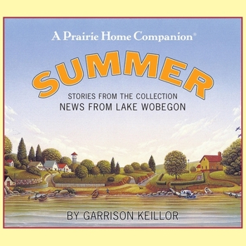 News from Lake Wobegon Summer: Summer (News from Lake Wobegon) - Book  of the News from Lake Wobegon