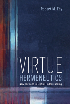 Paperback Virtue Hermeneutics: New Horizons in Textual Understanding Book