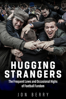 Paperback Hugging Strangers: The Frequent Lows and Occasional Highs of Football Fandom Book