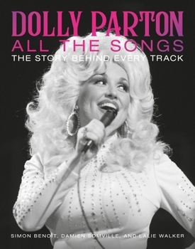 Dolly Parton All the Songs: The Story Behind Every Track - Book  of the All The Songs
