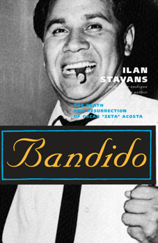Bandido: The Death and Resurrection of Oscar "Zeta" Acosta - Book  of the Latino Voices