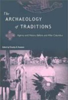 Hardcover The Archaeology of Traditions: Agency and History Before and After Columbus Book