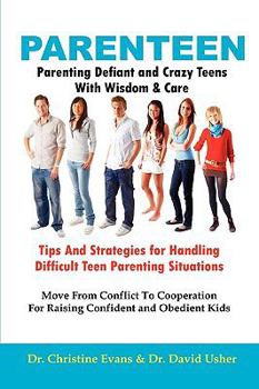 Paperback Parenteen - Parenting Defiant and Crazy Teens with Wisdom and Care - Tips and Strategies for Handling Difficult Teen Parenting Situations - Move from Book