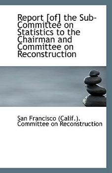 Paperback Report [Of] the Sub-Committee on Statistics to the Chairman and Committee on Reconstruction Book