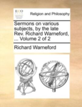 Paperback Sermons on Various Subjects, by the Late REV. Richard Warneford, ... Volume 2 of 2 Book