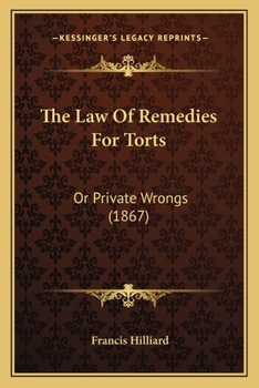 Paperback The Law Of Remedies For Torts: Or Private Wrongs (1867) Book