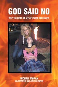 Paperback God Said No: Why the fires of my life were necessary Book