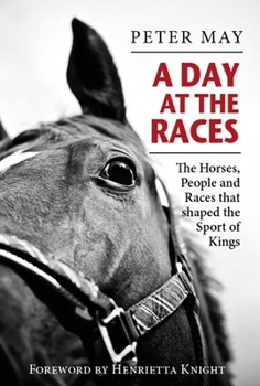 Hardcover A Day at the Races: The Horses, People and Races That Shaped the Sport of Kings Book