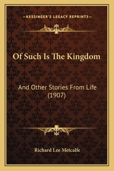 Paperback Of Such Is The Kingdom: And Other Stories From Life (1907) Book