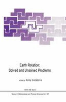 Earth Rotation: Solved and Unsolved Problems (NATO Science Series C:)