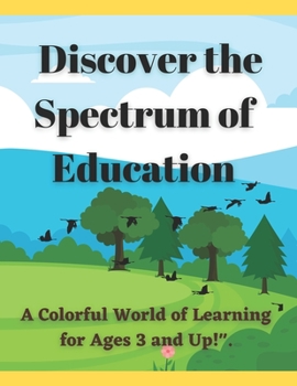 Paperback Discover the Spectrum of Education: A colorful world of learning ages 3 and up. Book