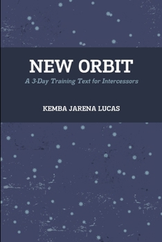Paperback New Orbit: A 3-Day Training Text for Intercessors Book