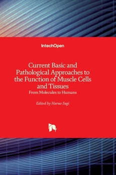 Hardcover Current Basic and Pathological Approaches to the Function of Muscle Cells and Tissues: From Molecules to Humans Book