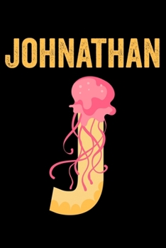 Johnathan: Journal (Diary, Notebook) Personalized Custom Name Alphabet Jellyfish Birthday Gift for Boys