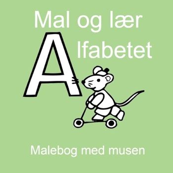 Paperback Farvelæg alfabetet - malebog med musen - malebog for børn og voksne [Danish] Book