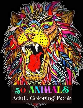 Paperback 50 Animals Adult Coloring Book: Cute Animals: Relaxing Colouring Book for Girls, Cute Horses, Birds, Owls, Elephants, Dogs, Cats, and Many More! Book