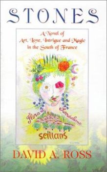 Stones: A Novel of Art, Love, Intrigue and Magic in the South of France