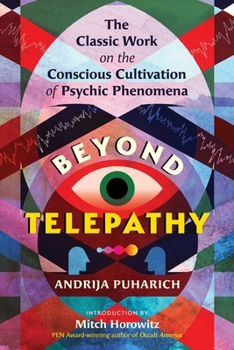 Paperback Beyond Telepathy: The Classic Work on the Conscious Cultivation of Psychic Phenomena Book