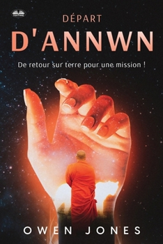 Paperback Départ D'Annwn - De Retour Sur Terre Pour Une Mission ! [French] Book