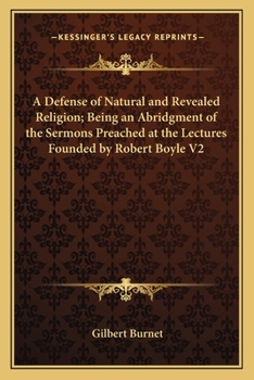 Paperback A Defense of Natural and Revealed Religion; Being an Abridgment of the Sermons Preached at the Lectures Founded by Robert Boyle V2 Book