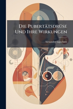 Paperback Die Pubertätsdrüse Und Ihre Wirkungen [German] Book