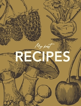 Paperback My Best Recipes: Blank cookbook to note down your 60 favorite recipes Book