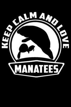 Keep Calm And Love Manatees: Line Notebook