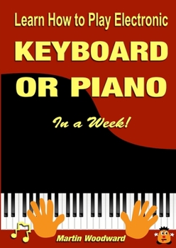 Paperback Learn How to Play Electronic Keyboard or Piano In a Week! Book