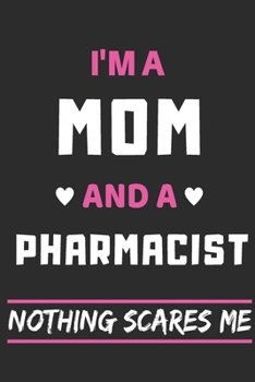 Paperback I'm A Mom And A Pharmacist Nothing Scares Me: lined notebook, funny gift for mothers Book