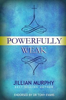 Paperback Powerfully Weak: In My Weakness, God Is Strong Book