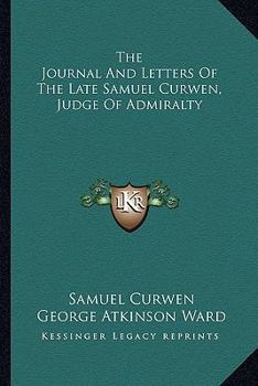 Paperback The Journal And Letters Of The Late Samuel Curwen, Judge Of Admiralty Book