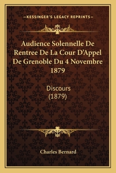 Paperback Audience Solennelle De Rentree De La Cour D'Appel De Grenoble Du 4 Novembre 1879: Discours (1879) [French] Book