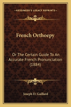 Paperback French Orthoepy: Or The Certain Guide To An Accurate French Pronunciation (1884) Book