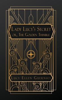 Paperback Lady Lucy's Secret: or, The Gold Thimble Book
